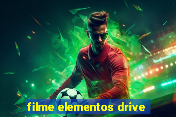 filme elementos drive